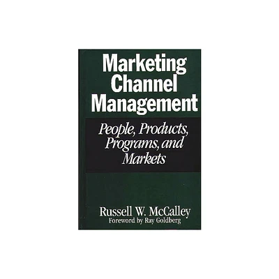 Marketing Channel Management - by Russell W McCalley (Hardcover)