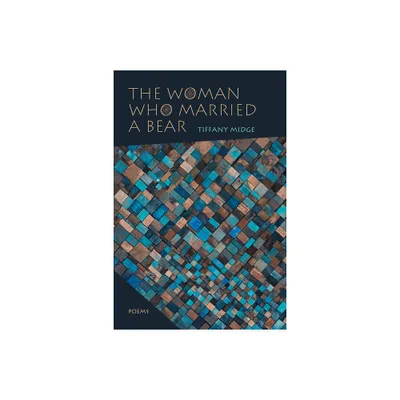 Woman Who Married a Bear - (Mary Burritt Christiansen Poetry) by Tiffany Midge (Paperback)