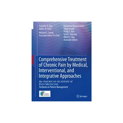 Comprehensive Treatment of Chronic Pain by Medical, Interventional, and Integrative Approaches - (Hardcover)