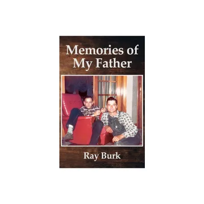 Memories of My Father - by Ray Burk (Paperback)