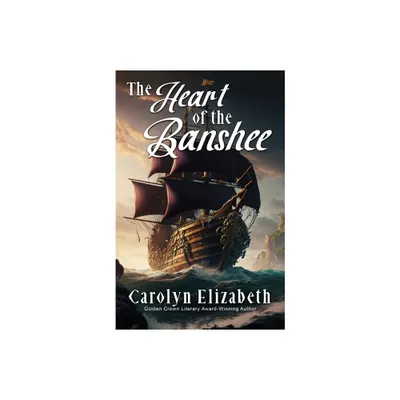 The Heart of the Banshee - by Carolyn Elizabeth (Paperback)