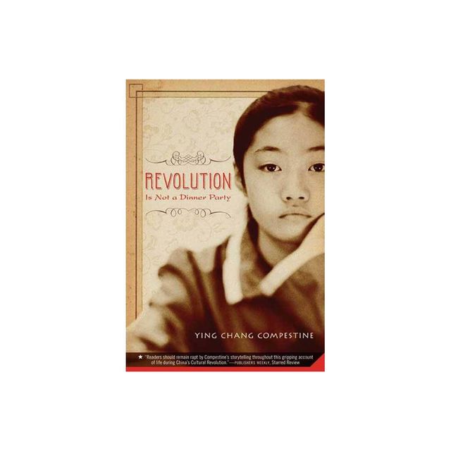 Revolution Is Not a Dinner Party - by Ying Chang Compestine (Paperback)