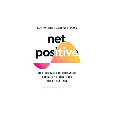 Net Positive - by Paul Polman & Andrew Winston (Hardcover)