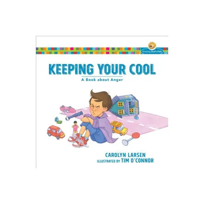 Keeping Your Cool - (Growing Gods Kids) by Carolyn Larsen (Paperback)