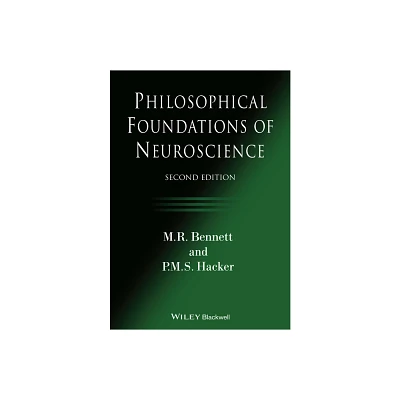 Philosophical Foundations of Neuroscience - 2nd Edition by M R Bennett & P M S Hacker (Paperback)