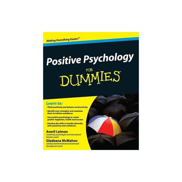 Positive Psychology for Dummies - (For Dummies) by Averil Leimon & Gladeana McMahon (Paperback)