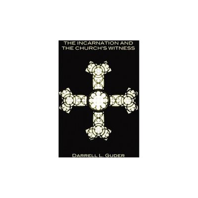 The Incarnation and the Churchs Witness - by Darrell L Guder (Paperback)