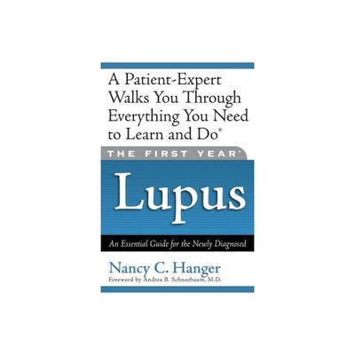 The First Year Lupus - by Nancy C Hanger (Paperback)