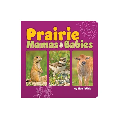 Prairie Mamas & Babies - (Mamas and Babies) by Stan Tekiela (Board Book)