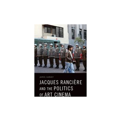 Jacques Rancire and the Politics of Art Cinema - by James Harvey (Paperback)