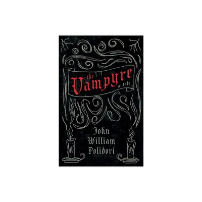 The Vampyre - A Tale (Fantasy and Horror Classics) - by John William Polidori (Paperback)