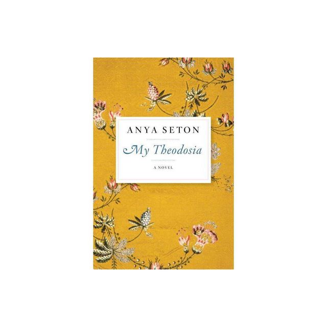 My Theodosia - by Anya Seton (Paperback)