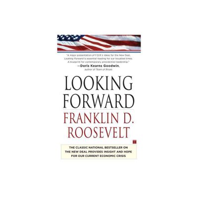 Looking Forward - by Franklin Delano Roosevelt (Paperback)