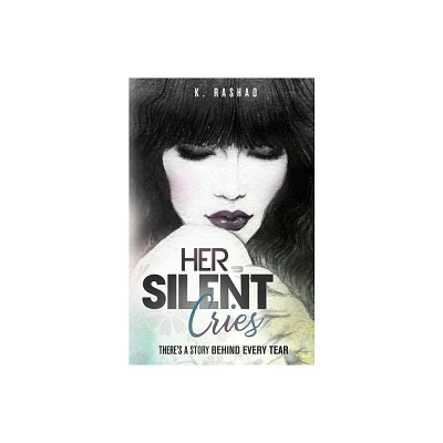 Her Silent Cries - by K Rashad (Paperback)