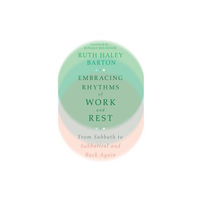 Embracing Rhythms of Work and Rest - (Transforming Resources) by Ruth Haley Barton (Hardcover)