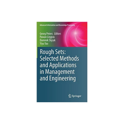 Rough Sets: Selected Methods and Applications in Management and Engineering - (Advanced Information and Knowledge Processing) (Hardcover)