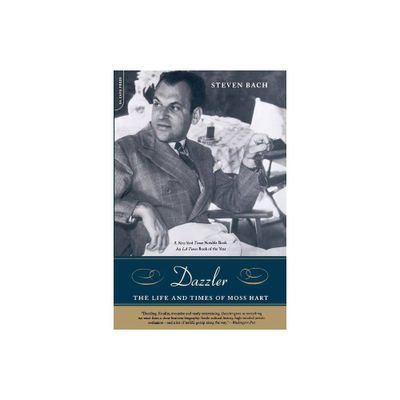 Dazzler - (Life and Times of Moss Hart) by Steven Bach (Paperback)