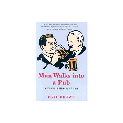 Man Walks Into a Pub - by Pete Brown (Paperback)