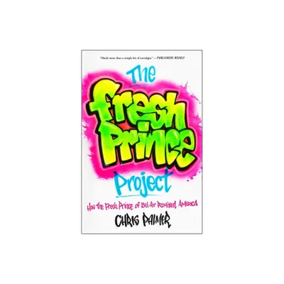 The Fresh Prince Project - by Chris Palmer (Paperback)