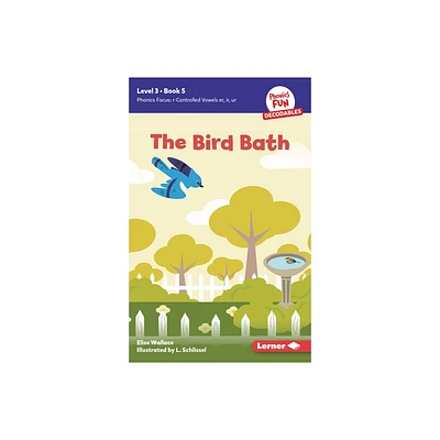 The Bird Bath - (Phonics Fun Decodables -- Level 3) by Elise Wallace (Paperback)