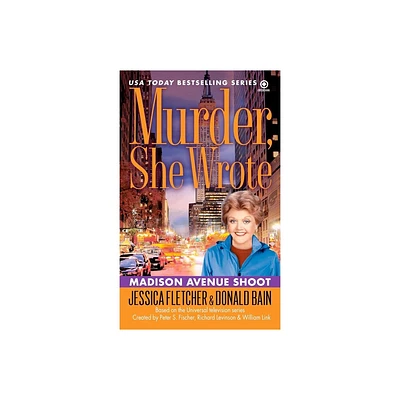 Murder, She Wrote: Madison Ave Shoot - by Jessica Fletcher & Donald Bain (Paperback)