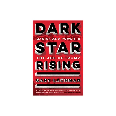 Dark Star Rising - by Gary Lachman (Paperback)