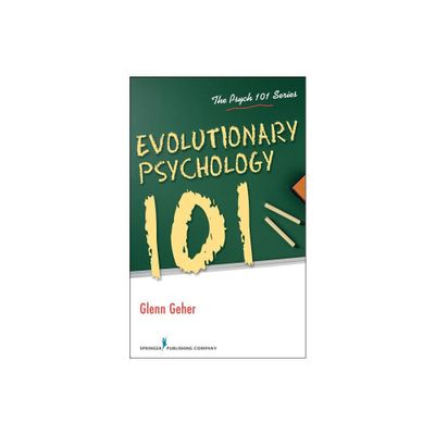 Evolutionary Psychology 101 - by Glenn Geher (Paperback)