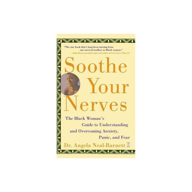 Soothe Your Nerves - by Angela Neal-Barnett (Paperback)