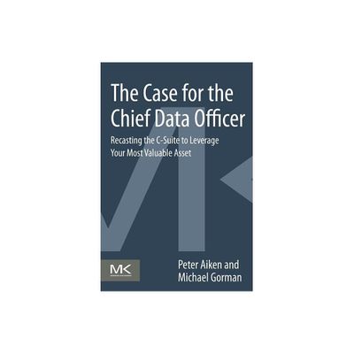 The Case for the Chief Data Officer - by Peter Aiken & Michael M Gorman (Paperback)