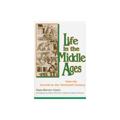 Life In The Middle Ages - by Hans Werner-Goetz (Paperback)