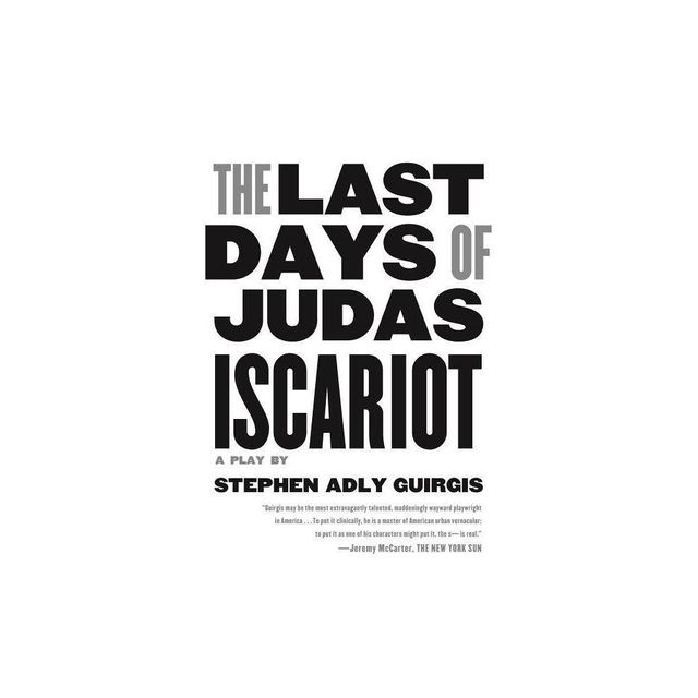 The Last Days of Judas Iscariot - by Stephen Adly Guirgis (Paperback)