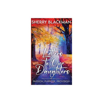 Letters to Our Daughters - by Sherry Blackman (Paperback)