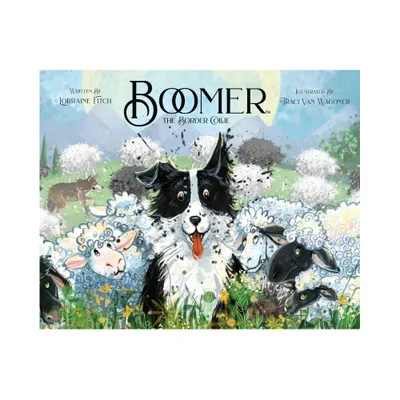 Boomer the Border Collie - by Lorraine Fitch (Hardcover)