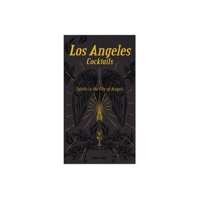 Los Angeles Cocktails: Spirits in the City of Angels - by Andrea Richards (Hardcover)