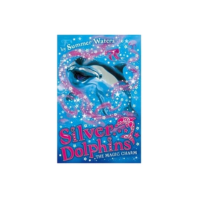 The Magic Charm - (Silver Dolphins) by Summer Waters (Paperback)