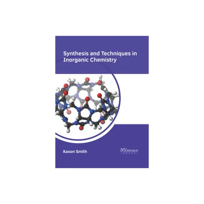 Synthesis and Techniques in Inorganic Chemistry - by Kason Smith (Hardcover)