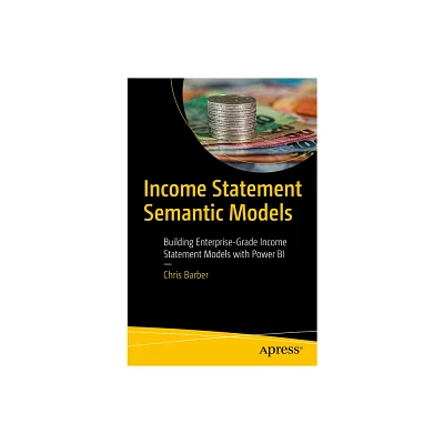 Income Statement Semantic Models - by Chris Barber (Paperback)