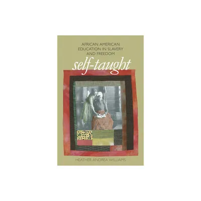 Self-Taught - (The John Hope Franklin African American History and Culture) by Heather Andrea Williams (Paperback)