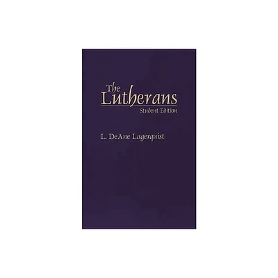 Lutherans - (Denominations in America (Paperback)) by L Deane Lagerquist (Paperback)