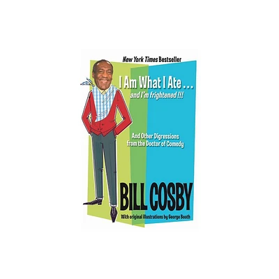 I Am What I Ate...and Im Frightened!!! - by Bill Cosby (Paperback)