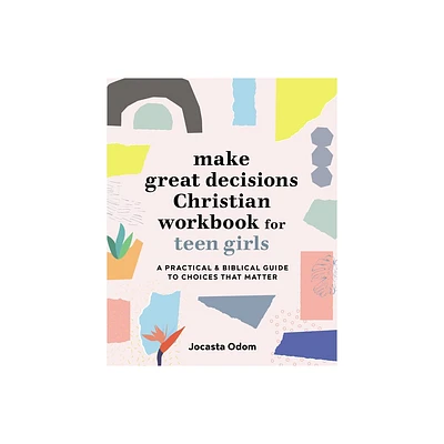 Make Great Decisions Christian Workbook for Teen Girls - by Jocasta Odom (Paperback)