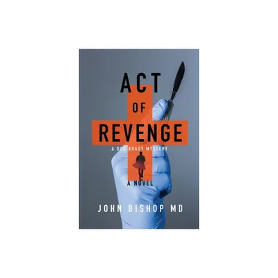 Act of Revenge - (A Doc Brady Mystery) by John Bishop (Paperback)