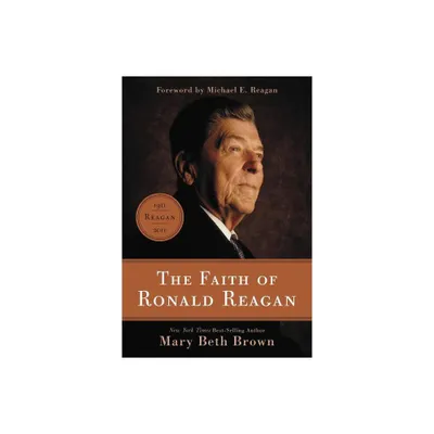 The Faith of Ronald Reagan - by Mary Beth Brown (Paperback)