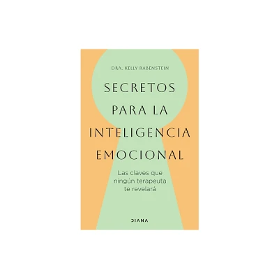 Secretos Para La Inteligencia Emocional: Las Claves Que Ningn Terapeuta Te Revelar / Psychological Secrets for Emotional Sccess - (Paperback)