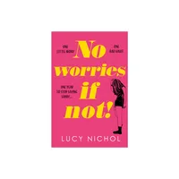 No Worries If Not! - by Lucy Nichol (Paperback)