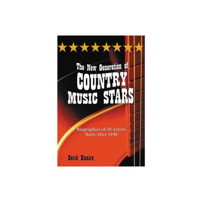 The New Generation of Country Music Stars - by David Dicaire (Paperback)