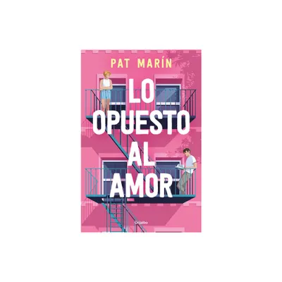 Lo Opuesto Al Amor / The Opposite of Love - by Pat Marn (Paperback)