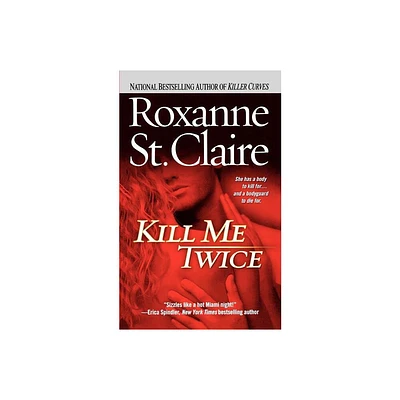 Kill Me Twice - (Bullet Catchers) by Roxanne St Claire (Paperback)