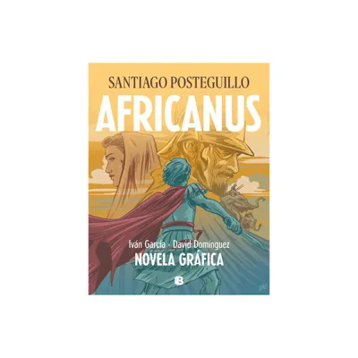 Africanus. Novela Grfica (Spanish Edition) / Africanus. Graphic Novel (Spanish Edition) - by Santiago Posteguillo (Hardcover)