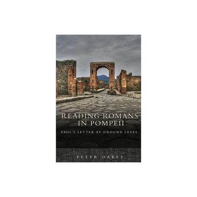 Reading Romans in Pompeii - by Peter Oakes (Paperback)